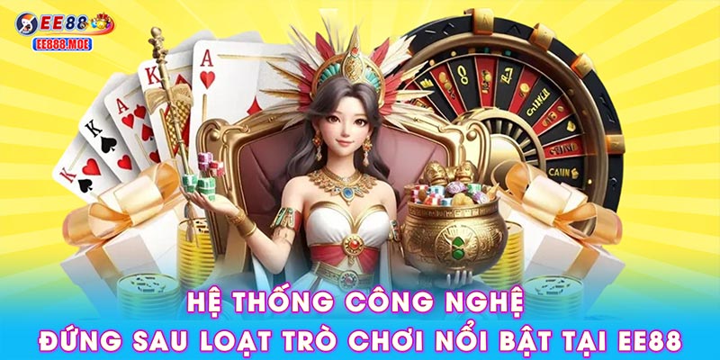 Hệ thống công nghệ đứng sau loạt trò chơi nổi bật tại EE88