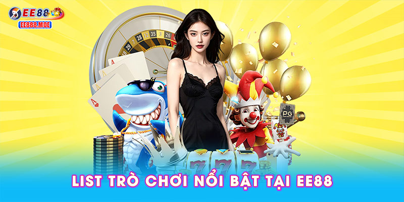 List trò chơi nổi bật tại EE88