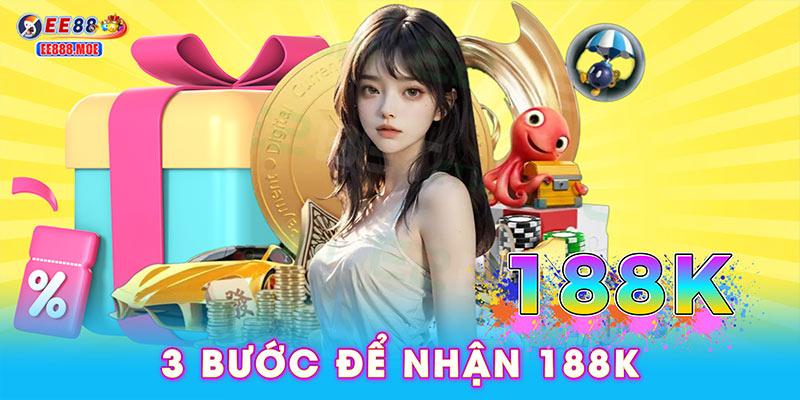 3 bước để nhận 188K