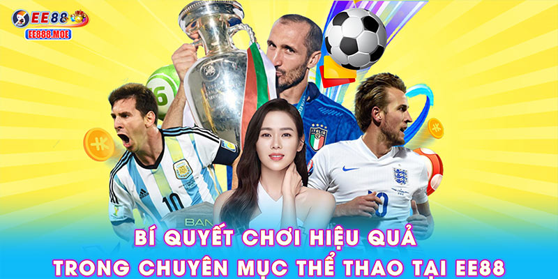 Bí quyết chơi hiệu quả trong chuyên mục thể thao tại EE88