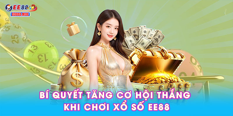 Bí quyết tăng cơ hội thắng khi chơi xổ số EE88