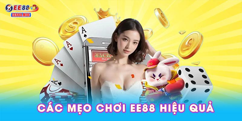 Các mẹo chơi EE88 hiệu quả