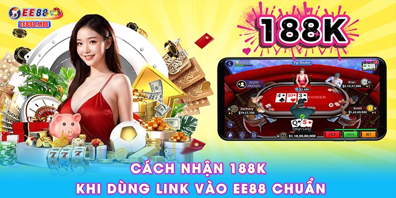 Cách nhận 188K khi dùng link vào EE88 chuẩn