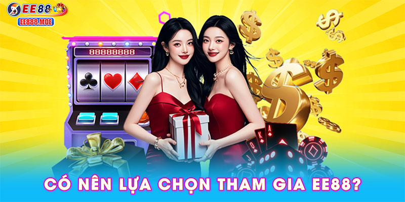 Có nên lựa chọn tham gia EE88?