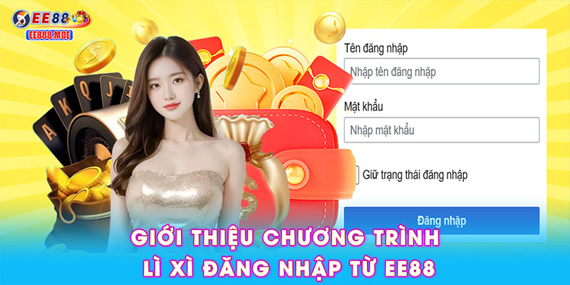 Giới thiệu chương trình lì xì đăng nhập từ EE88