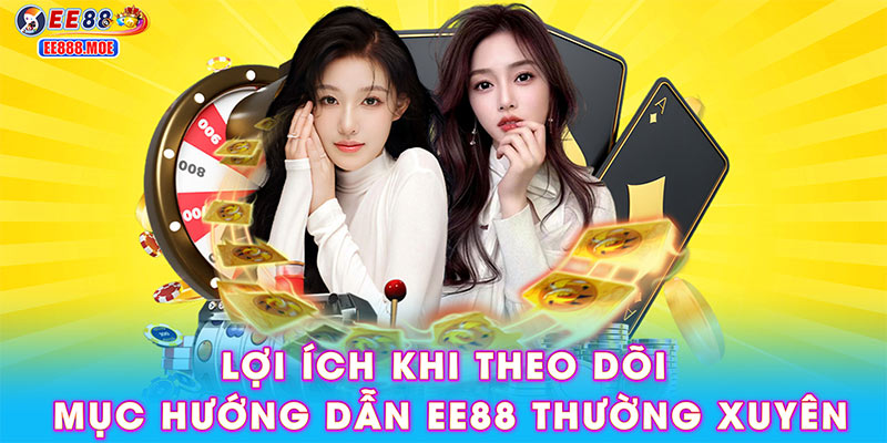 Lợi ích khi theo dõi mục hướng dẫn EE88 thường xuyên