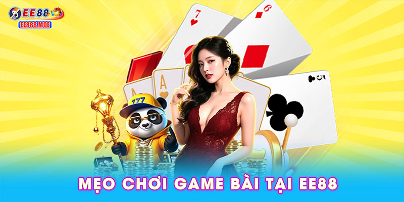 Mẹo hay và cách chơi game bài tại EE88