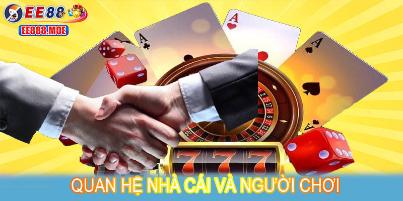 Mối quan hệ nhà cái và hội viên