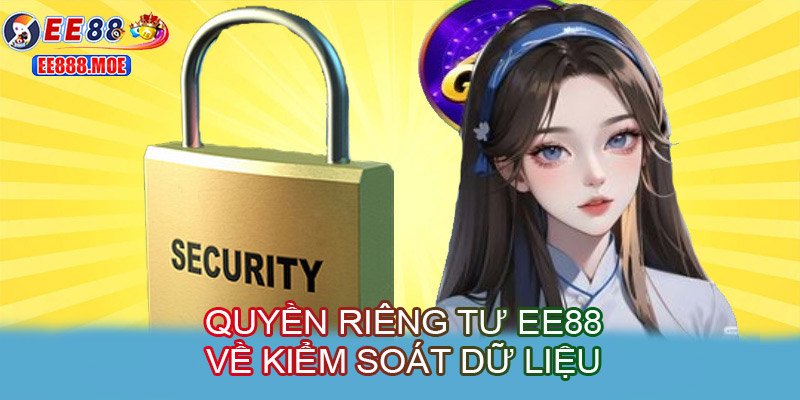 Quyền riêng tư EE88 về quyền kiểm soát dữ liệu