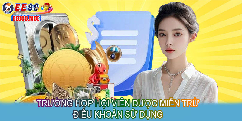 Trường hợp hội viên được miễn trừ điều khoản sử dụng