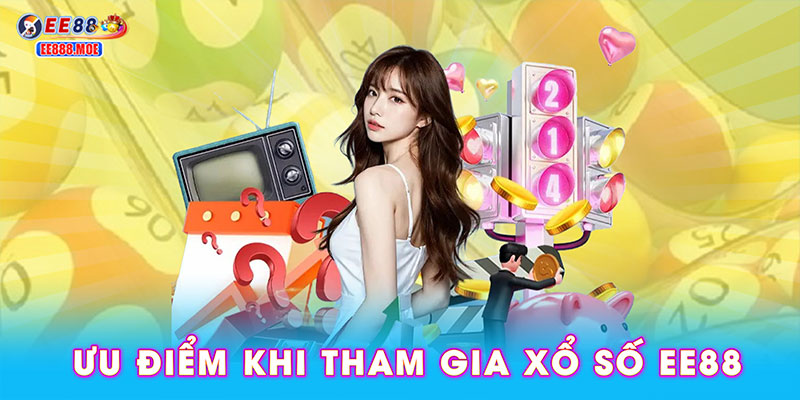 Ưu điểm khi tham gia xổ số EE88