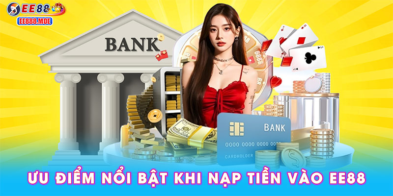 Ưu điểm nổi bật khi nạp tiền vào EE88