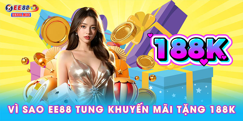 Vì sao EE88 tung khuyến mãi tặng 188K